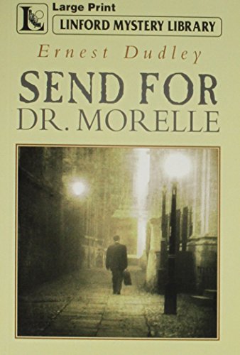 Send For Dr. Morelle (Linford Mystery Library) (9781444803808) by Dudley, Ernest