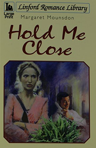 9781444806069: Hold Me Close (Linford Romance Library)