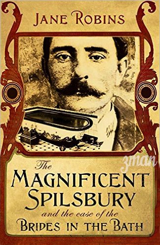 9781444807561: The Magnificent Spilsbury And The Case Of The Brides In The