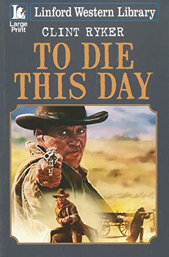 9781444809176: To Die This Day (Linford Western Library)