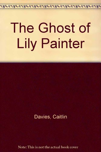 Imagen de archivo de The Ghost Of Lily Painter a la venta por WorldofBooks