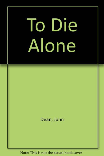 To Die Alone (9781444810011) by Dean, John