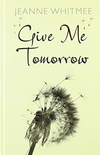 Stock image for Give Me Tomorrow for sale by WorldofBooks