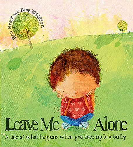 9781444900156: Leave Me Alone: A tale of what happens when you face up to a bully