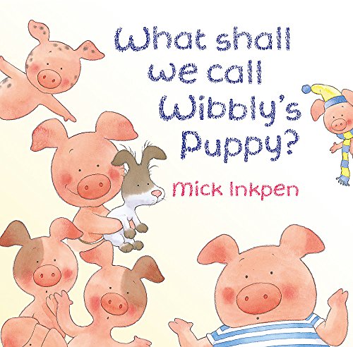 Beispielbild fr What Shall We Call Wibbly's Puppy? (Wibbly Pig) zum Verkauf von WorldofBooks