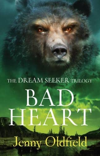 Dreamseeker Trilogy: 3: Bad Heart (9781444902822) by Oldfield, Jenny