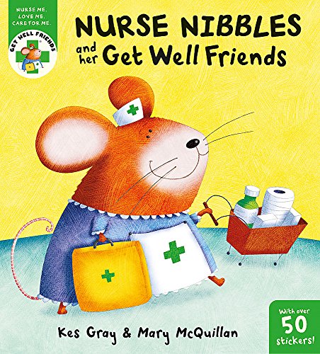 Stock image for Get Well Friends: Nurse Nibbles and her Get Well Friends for sale by MusicMagpie