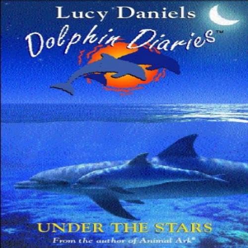 Dolphin Diaries: Under The Stars (9781444909173) by Daniels, Lucy