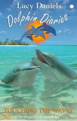 Dolphin Diaries: 2: Touching The Waves: Book 2 (9781444909180) by Daniels, Lucy