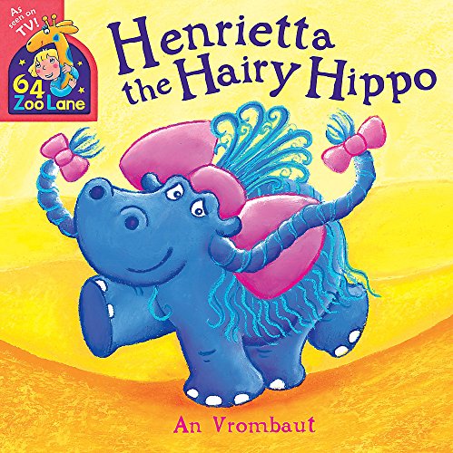 Stock image for Henrietta The Hairy Hippo (64 Zoo Lane) for sale by AwesomeBooks