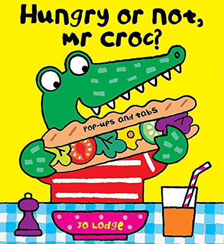 Hungry or Not, Mr Croc? (9781444915846) by Jo Lodge