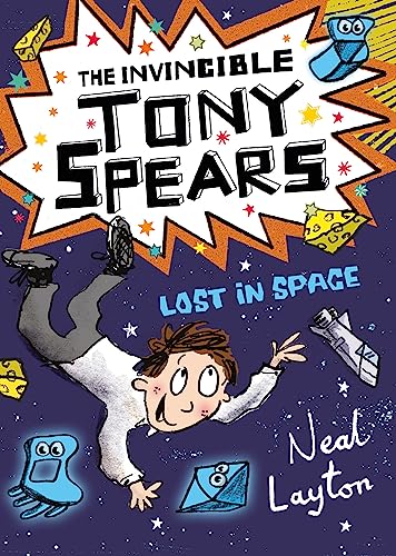 9781444919721: Tony Spears: The Invincible Tony Spears - Lost in Space: Book 3