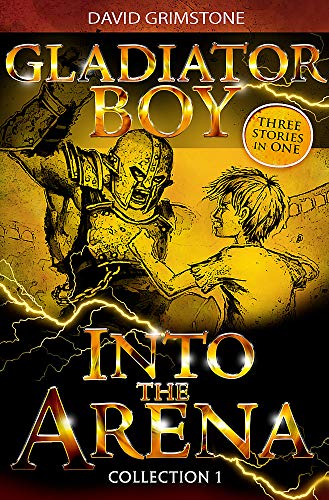 9781444920611: Into the Arena: Three Stories in One Collection 1 (Gladiator Boy)