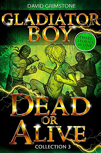 9781444920659: Gladiator Boy: Dead or Alive: Three Stories in One Collection 3