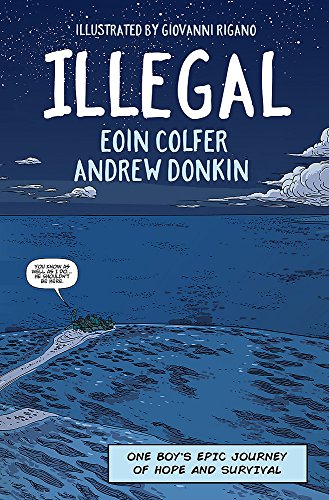 Beispielbild fr Illegal: A graphic novel telling one boy's epic journey to Europe [Hardcover] Eoin Colfer & Andrew Donkin zum Verkauf von My Dead Aunt's Books