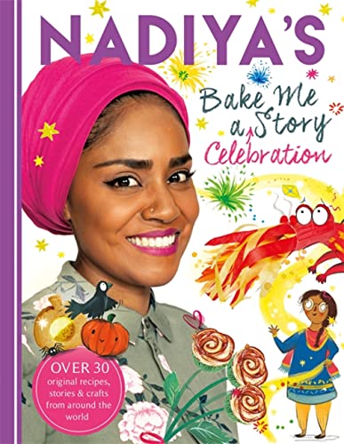 Beispielbild fr Nadiya's Bake Me a Celebration Story: Thirty recipes and activities plus original stories for children zum Verkauf von WorldofBooks