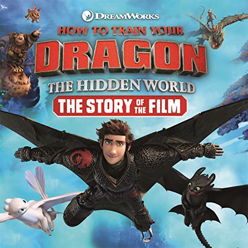 9781444946901: How to Train Your Dragon The Hidden World: The Story of the Film
