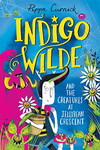 Stock image for Indigo Wilde and the Creatures at Jellybean Crescent: Book 1 for sale by WorldofBooks