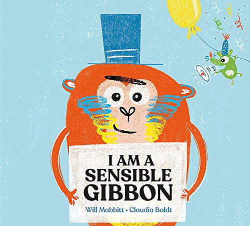 Stock image for I Am A Sensible Gibbon for sale by WorldofBooks