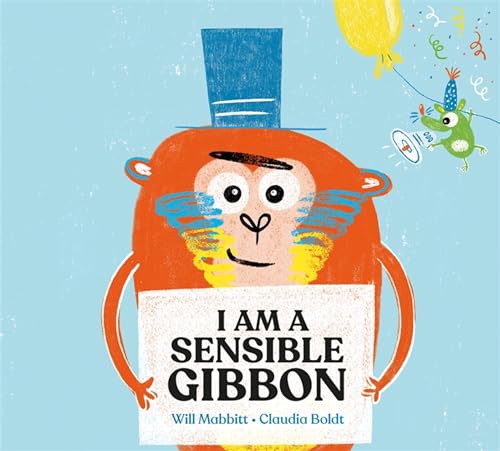 Stock image for I Am A Sensible Gibbon for sale by Bookoutlet1