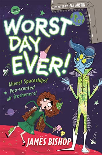 Beispielbild fr The Worst Day Ever!: Aliens! Spaceships! Poo-scented air fresheners! zum Verkauf von WorldofBooks