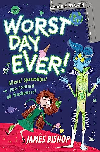 Imagen de archivo de The Worst Day Ever!: Aliens! Spaceships! Poo-scented air fresheners! a la venta por WorldofBooks