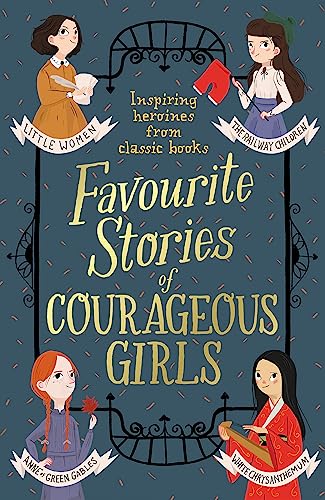 9781444952315: Favourite Stories of Courageous Girls: inspiring heroines from classic children's books