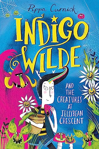 Beispielbild fr Indigo Wilde and the Creatures at Jellybean Crescent: Book 1 zum Verkauf von WorldofBooks