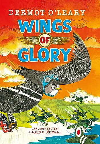 Stock image for Wings of Glory: Can one tiny bird become a hero? An action-packed adventure with a smattering of bird poo! (Wartime Tails) for sale by WeBuyBooks 2