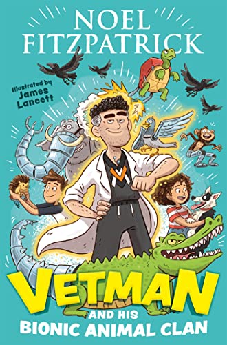 Stock image for Vetman and his Bionic Animal Clan: An amazing animal adventure from the nation's favourite Supervet for sale by WorldofBooks