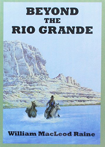 Beyond The Rio Grande (9781445023915) by Raine, William MacLeod