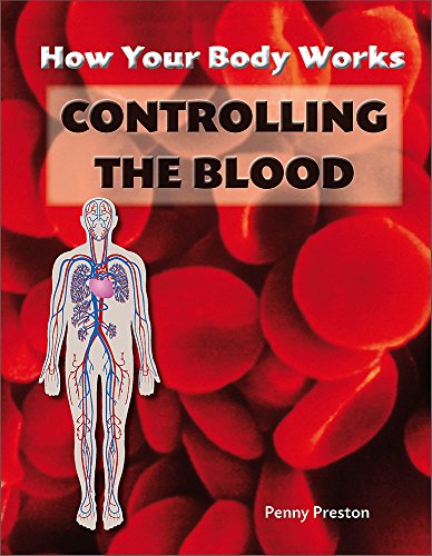 Stock image for How Your Body Works: Controlling the Blood for sale by MusicMagpie