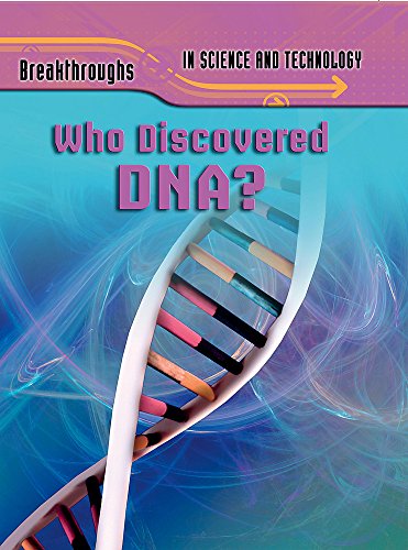 Breakthroughs in Science and Technology: Who Discovered DNA? (9781445100531) by Group, Hachette Children's