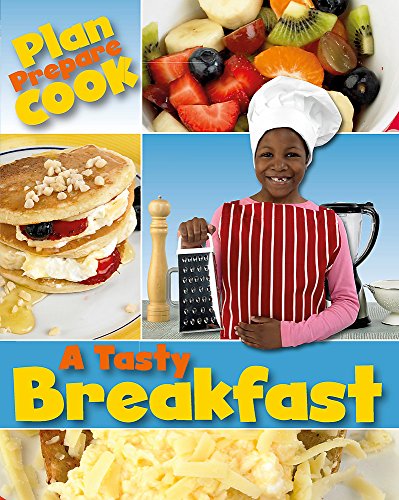 Stock image for Plan, Prepare, Cook: A Tasty Breakfast for sale by WorldofBooks