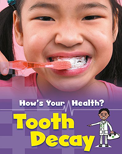 Tooth Decay (How's Your Health),Angela Royston - Angela Royston