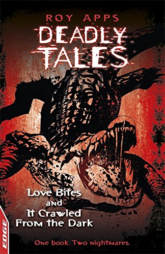 9781445103402: EDGE - Deadly Tales: Love Bites and It Crawled From The Dark