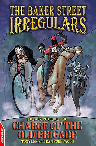 Stock image for EDGE - The Baker Street Irregulars: The Baker Street Irregulars: 3 - The Adventure Of The Charge Of The Old Brigade: Book 3 for sale by WorldofBooks