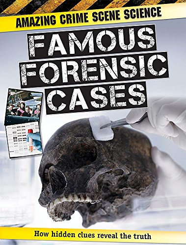 9781445103884: Famous Forensic Cases (Amazing Crime Scene Science)