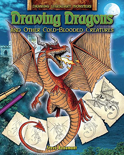 Stock image for Drawing Legendary Monsters: Drawing Dragons and Other Cold-Blooded Creatures: 1 for sale by WorldofBooks