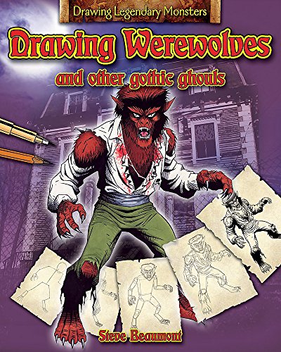 9781445104560: Drawing Legendary Monsters: Drawing Werewolves and Other Gothic Ghouls: 5