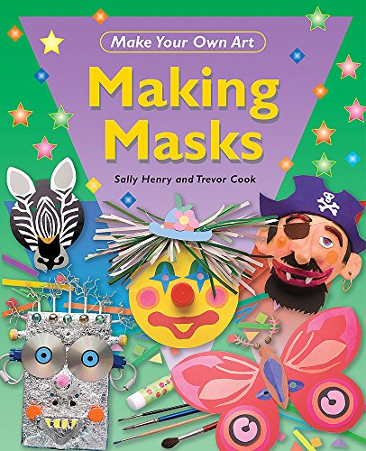 Making Masks (Make Your Own Art) - Ex Library - Cook, Trevor