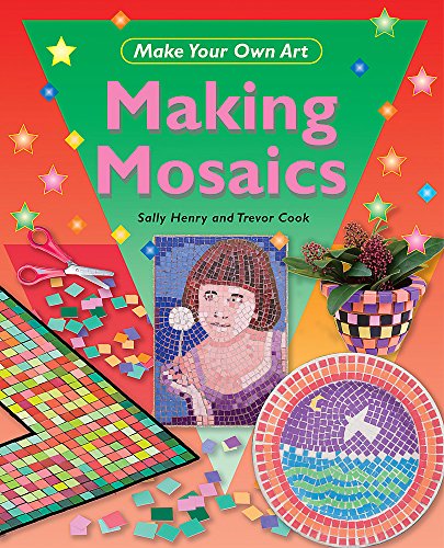 Stock image for Making Mosaics (Make Your Own Art) for sale by Reuseabook