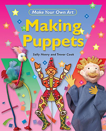 Stock image for Make Your Own Art: Making Puppets for sale by Goldstone Books