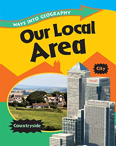 Our Local Area (Ways Into Geography) (9781445109527) by Louise Spilsbury Jillian Powell