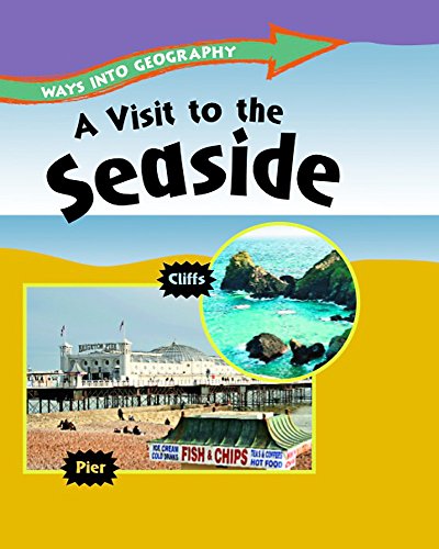 A Visit to the Seaside (Ways Into Geography) (9781445109558) by Louise Spilsbury