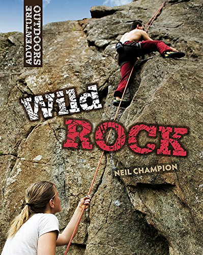 9781445109725: Wild Rock: Climbing and Mountaineering (Adventure Outdoors)