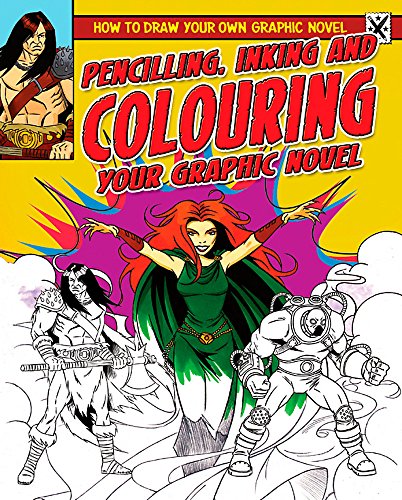 Beispielbild fr How To Draw Your Own Graphic Novel: Pencilling, Inking and Colouring Your Graphic Novel zum Verkauf von WorldofBooks