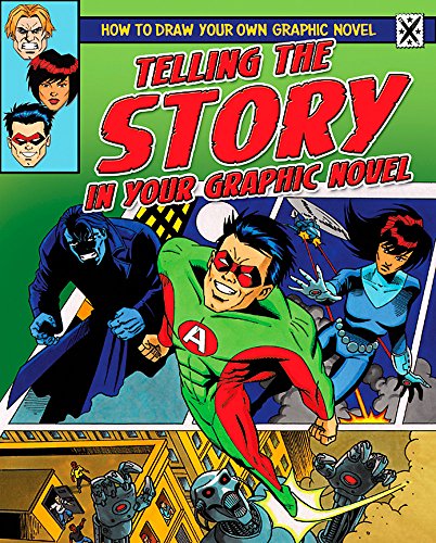 9781445110325: Telling the Story in Your Graphic Novel (How To Draw Your Own Graphic Novel)