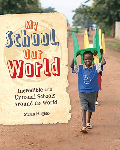 9781445110608: My School, Our World: Incredible and Unusual Schools Around the World