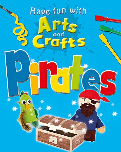 Have Fun With Arts and Crafts: Pirates (9781445110684) by Rita Storey Jillian Powell